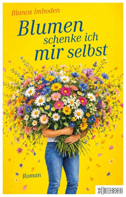 Blumen schenke ich mir selbst - Blanca Imboden