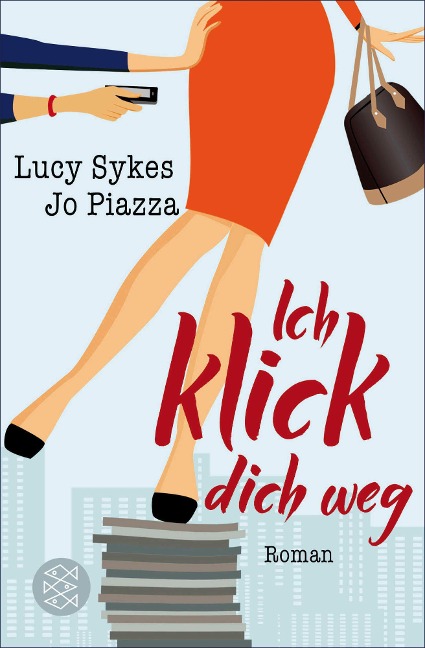 Ich klick dich weg - Lucy Sykes, Jo Piazza