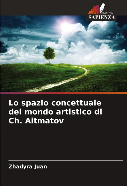 Lo spazio concettuale del mondo artistico di Ch. Aitmatov - Zhadyra Juan