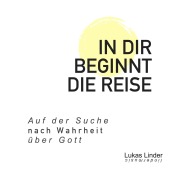 Cover-Bild zum Titel 'In dir beginnt die Reise' von 'Lukas Linder'