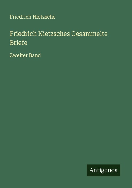 Friedrich Nietzsches Gesammelte Briefe - Friedrich Nietzsche