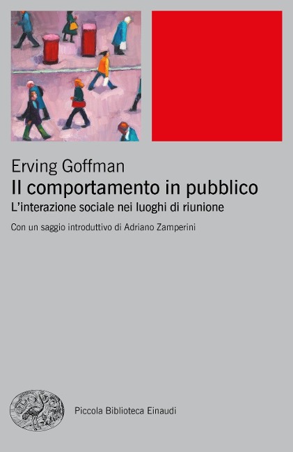 Il comportamento in pubblico. L'interazione sociale nei luoghi di riunione - Erving Goffman