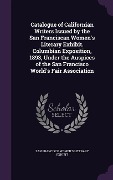 Cover-Bild zum Titel 'Catalogue of Californian Writers Issued by the San Franciscan Women's Literary Exhibit. Columbian Exposition, 1893, Under the Auspices of the San Francisco World's Fair Association' von 'San Francisco Women's Literary Exhibit'