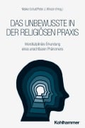 Cover-Bild zum Titel 'Das Unbewusste in der religiösen Praxis' von ''