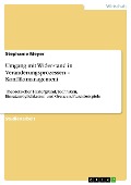 Cover-Bild zum Titel 'Umgang mit Widerstand in Veränderungsprozessen - Konfliktmanagement' von 'Stephanie Meyer'
