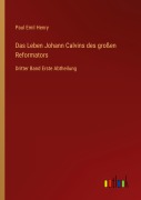 Cover-Bild zum Titel 'Das Leben Johann Calvins des großen Reformators' von 'Paul Emil Henry'