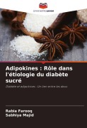 Cover-Bild zum Titel 'Adipokines : Rôle dans l'étiologie du diabète sucré' von 'Rabia Farooq, Sabhiya Majid'