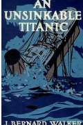 Cover-Bild zum Titel 'An Unsinkable Titanic' von 'John Bernard Walker'