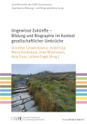 Ungewisse Zukünfte - Bildung und Biographie im Kontext gesellschaftlicher Umbrüche - 