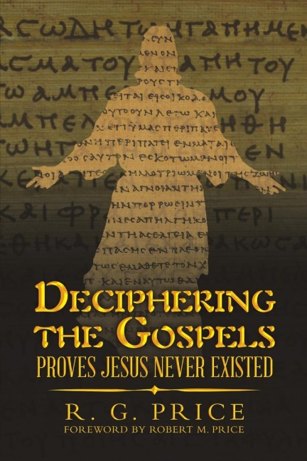 Deciphering the Gospels - R. G. Price