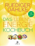 Das Lebensenergie-Kochbuch - Ruediger Dahlke