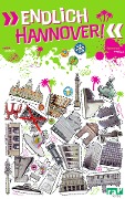 Cover-Bild zum Titel 'Endlich Hannover!' von 'Yannic Oliver Ahl, Annika Ließ, Friederike Meisner, Eva Schuster'