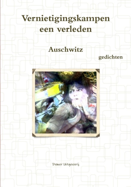 Vernietigingskampen, een verleden, Auschwitz - Dic Uit Nederland En Vlaanderen