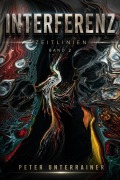 Cover-Bild zum Titel 'INTERFERENZ' von 'Peter Unterrainer'