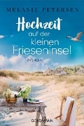 Hochzeit auf der kleinen Frieseninsel - Melanie Petersen