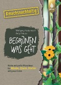 Cover-Bild zum Titel 'Begrünen was geht' von 'Wolfgang Heidenreich, Antje Krause'