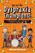 We Are the Dyspraxia Champions! - Alison Patrick