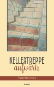 Cover-Bild zum Titel 'Kellertreppe aufwärts' von 'Charlotte Löttich'