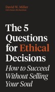 Cover-Bild zum Titel 'The 5 Questions for Ethical Decisions' von 'David W Miller'