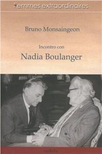 Incontro con Nadia Boulanger - Bruno Monsaingeon