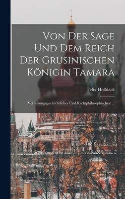 Von Der Sage Und Dem Reich Der Grusinischen Königin Tamara - Felix Holldack