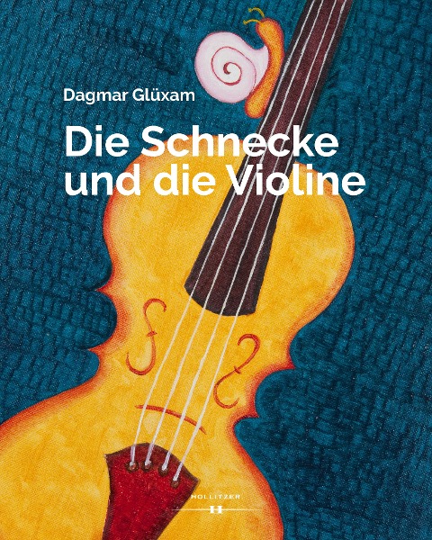 Die Schnecke und die Violine - Dagmar Glüxam