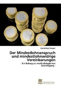 Der Mindestlohnanspruch und mindestlohnwidrige Vereinbarungen - Daniel-René Weigert