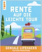 Cover-Bild zum Titel 'Rente auf die leichte Tour. Geniale Lifehacks für den Ruhestand.' von 'Frechverlag'