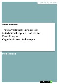 Transformationale Führung und Mitarbeiterakzeptanz. Einfluss auf Einstellungen zu Organisationsveränderungen - Susan Waldow