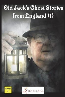 Old Jack's Ghost Stories from England (1) - I Talk You Talk Press