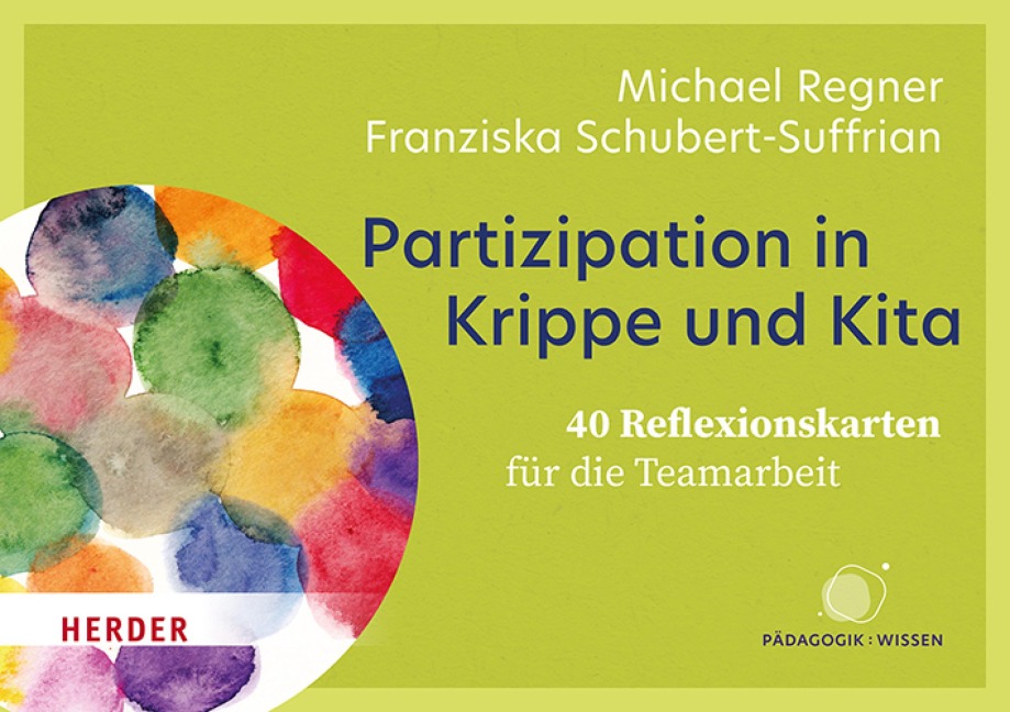 Partizipation in Krippe und Kita. 40 Reflexionskarten für die Teamarbeit - Franziska Schubert-Suffrian, Michael Regner