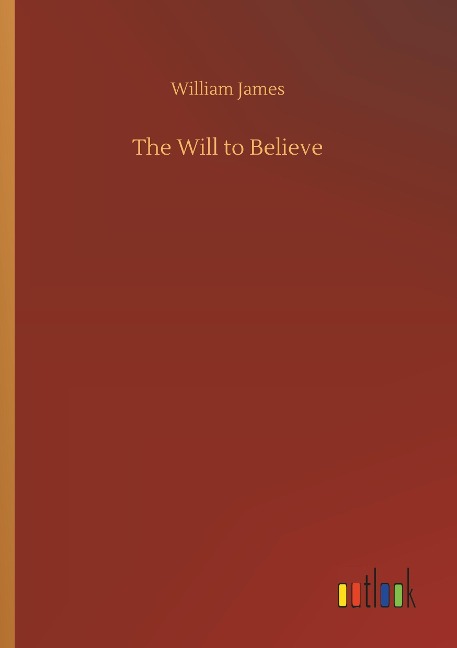 The Will to Believe - William James
