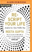 Rescript Your Life: Awaken the Voice Within You - Reeta Gupta