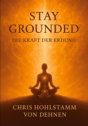 Cover-Bild zum Titel 'Stay Grounded' von 'Chris Hohlstamm von Dehnen'
