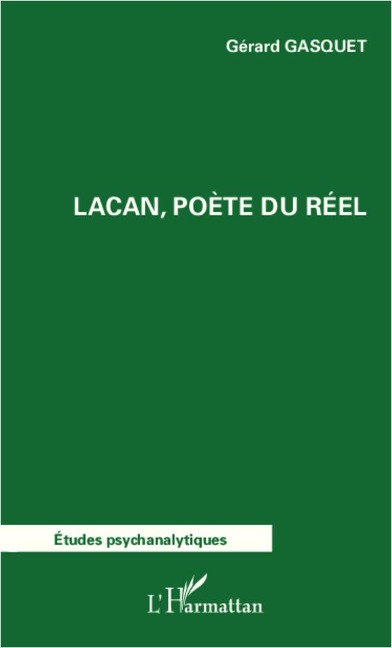 Lacan, poète du réel - Gérard Gasquet