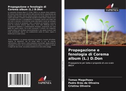 Cover-Bild zum Titel 'Propagazione e fenologia di Corema album (L.) D.Don' von 'Tomas Magalhaes, Pedro Brás de Oliveira, Cristina Oliveira'
