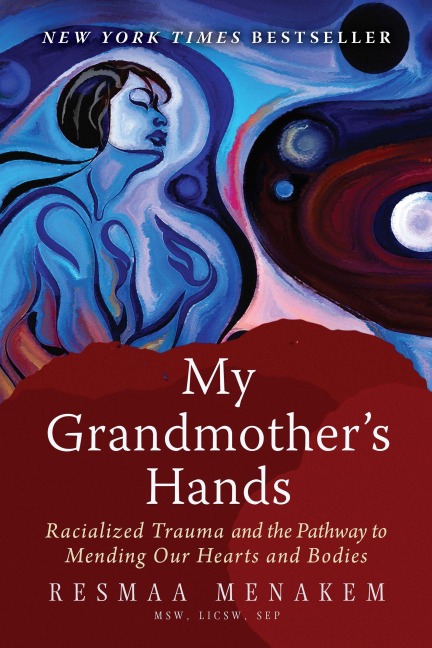 My Grandmother's Hands - Resmaa Menakem