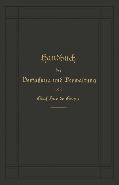 Handbuch der Verfassung und Verwaltung in Preußen und dem Deutschen Reiche - Robert Achille Friedrich Hermann Hue De Grais