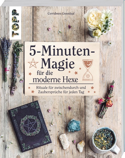 5-Minuten-Magie für die moderne Hexe - Cerridwen Greenleaf