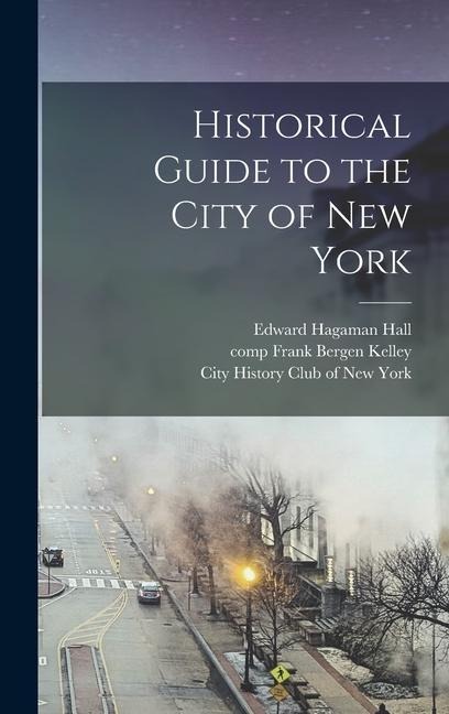 Historical Guide to the City of New York - 