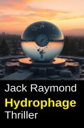 Cover-Bild zum Titel 'Hydrophage: Thriller' von 'Jack Raymond'