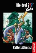 Die drei ??? Kids, 17, Rettet Atlantis! (drei Fragezeichen Kids) - Ulf Blanck