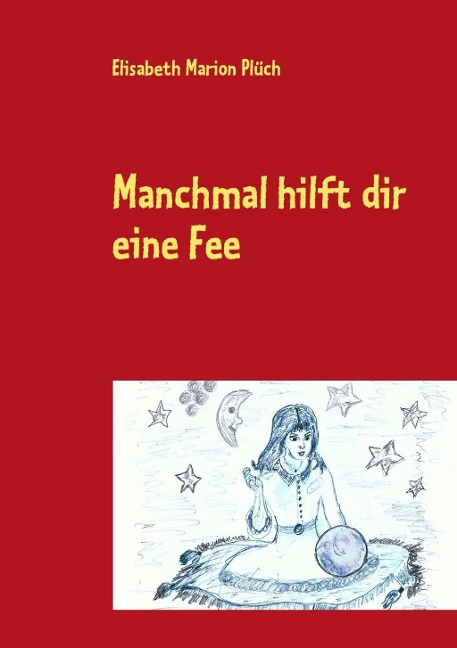 Manchmal hilft dir eine Fee - Elisabeth Marion Plüch