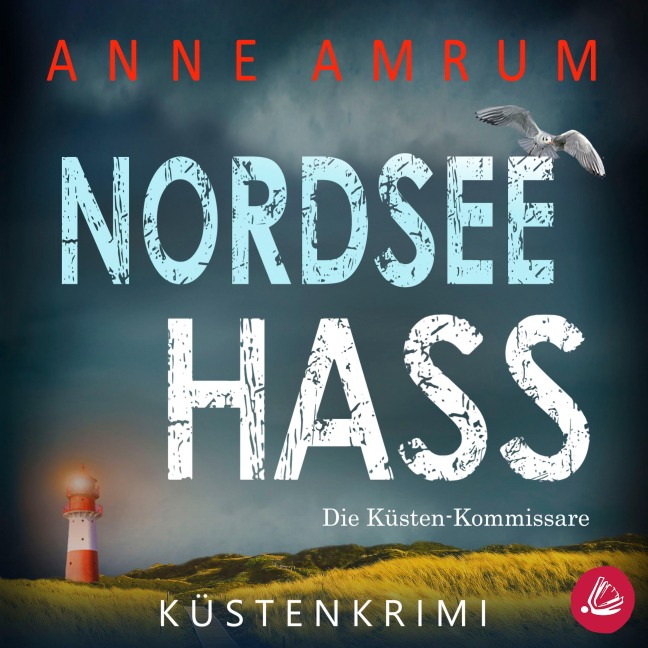 Nordsee Hass - Die Küsten-Kommissare: Küstenkrimi (Die Nordsee-Kommissare, Band 2) - Anne Amrum