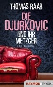 Cover-Bild zum Titel 'Die Djurkovic und ihr Metzger' von 'Thomas Raab'