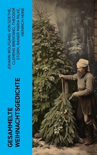 Gesammelte Weihnachtsgedichte - Johann Wolfgang von Goethe, Joachim Ringelnatz, Heinrich Seidel, Kurt Tucholsky, Anna Ritter