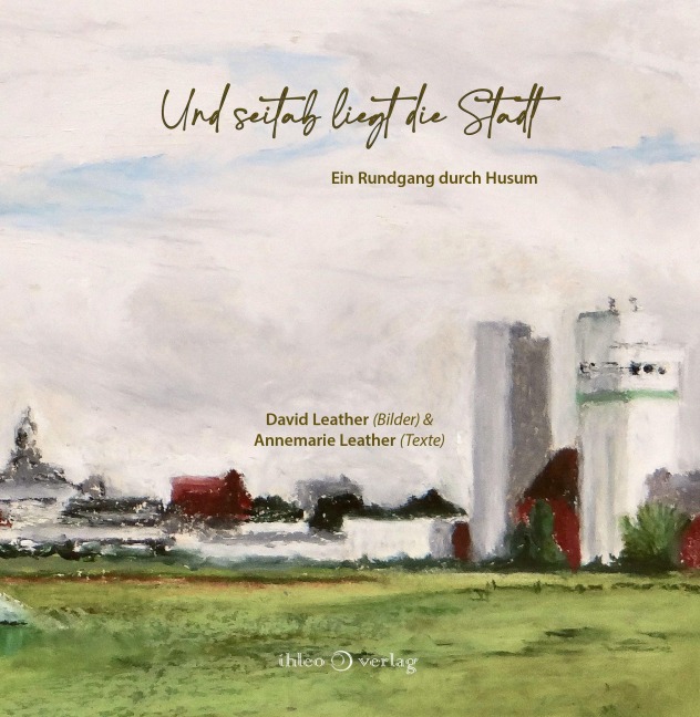 Und seitab liegt die Stadt - Annemarie Leather