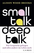 Cover-Bild zum Titel 'Small Talk, Deep Talk' von 'Alison Wood Brooks'