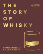 Cover-Bild zum Titel 'The Story of Whisky' von 'Charles Maclean, Gavin D. Smith'