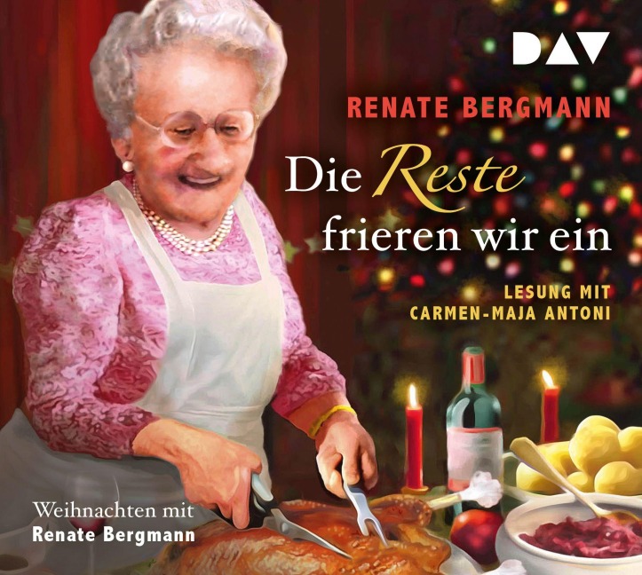 Die Reste frieren wir ein. Weihnachten mit Renate Bergmann - Renate Bergmann